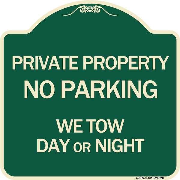 Signmission Private Property No Parking We Tow Day or Night Heavy-Gauge Aluminum Sign, 18" x 18", G-1818-24620 A-DES-G-1818-24620 - main